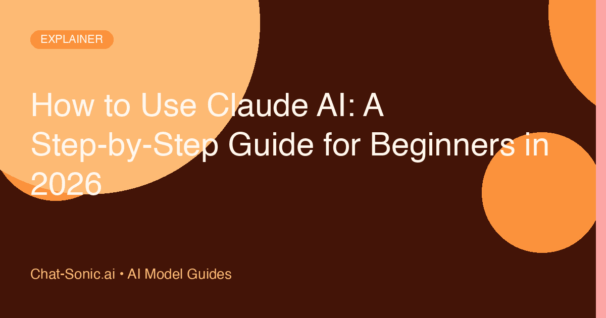 How to Use Claude AI: A Step-by-Step Guide for Beginners in 2026