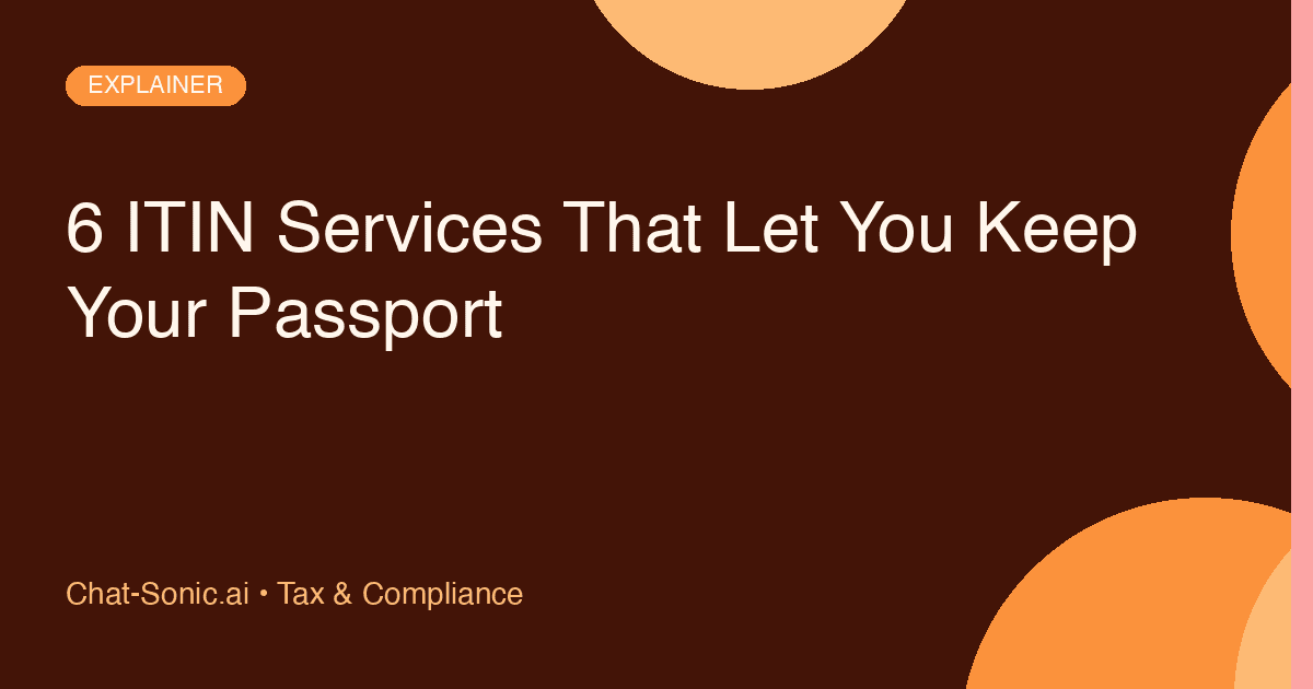 6 ITIN Services That Let You Keep Your Passport