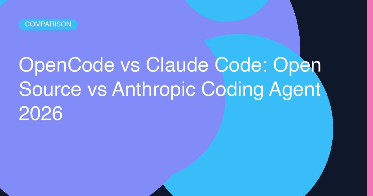 OpenCode vs Claude Code: Open Source vs Anthropic Coding Agent 2026