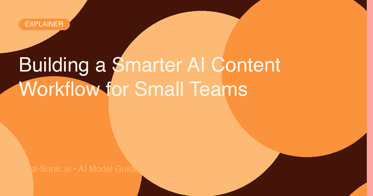 Building a Smarter AI Content Workflow for Small Teams