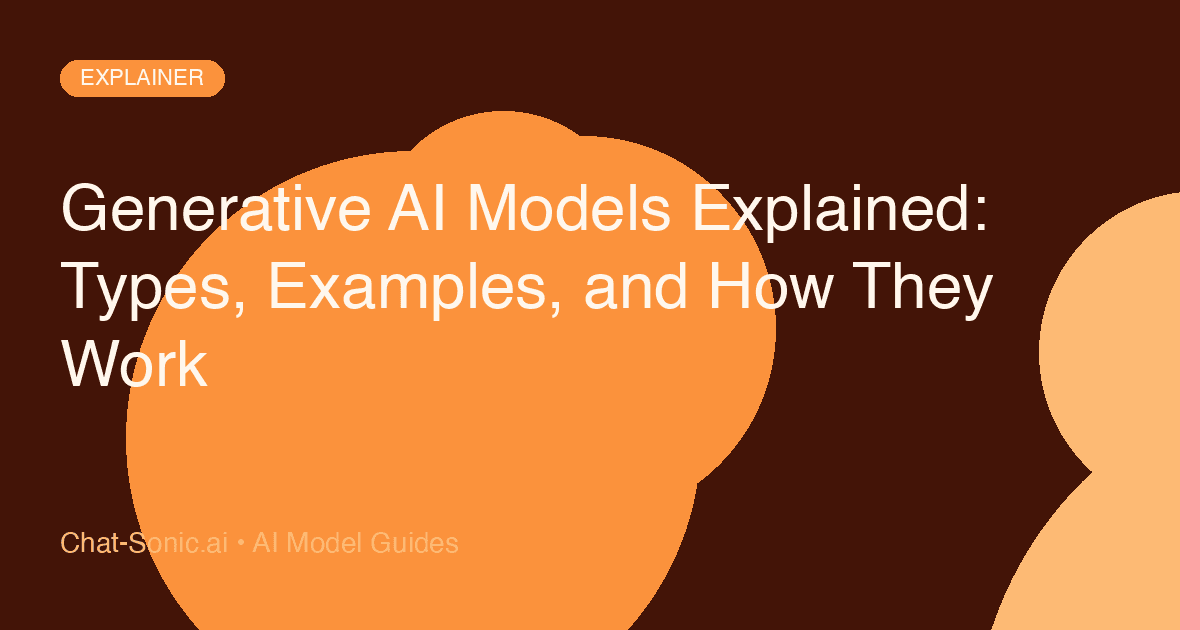 Generative AI Models Explained: Types, Examples, and How They Work